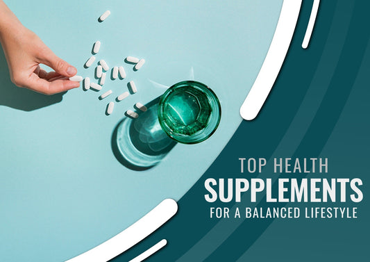 Top Health Supplements for a Balanced Lifestyle